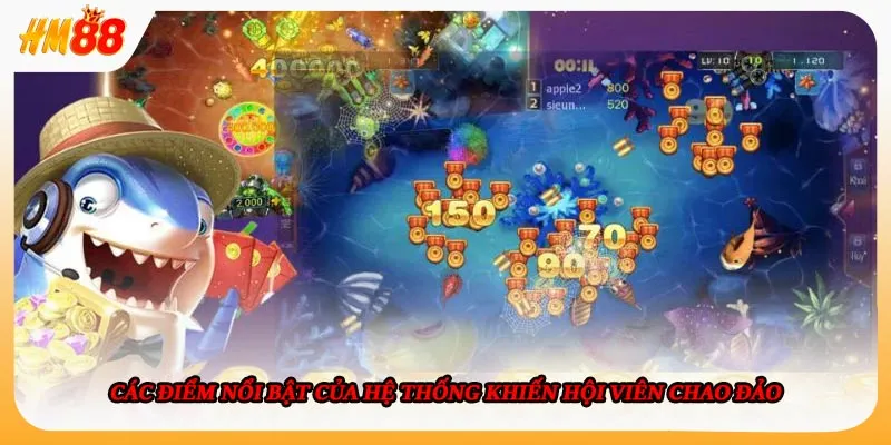Các điểm nổi bật của hệ thống khiến hội viên chao đảo