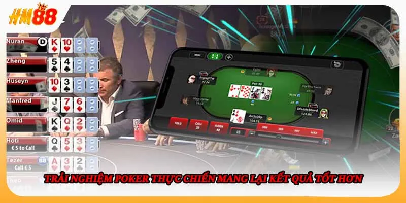 Trải nghiệm poker thực chiến mang lại kết quả tốt hơn